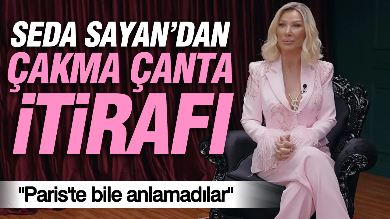 Seda Sayan’dan çanta itirafı: “Paris’te bile anlamadılar”
